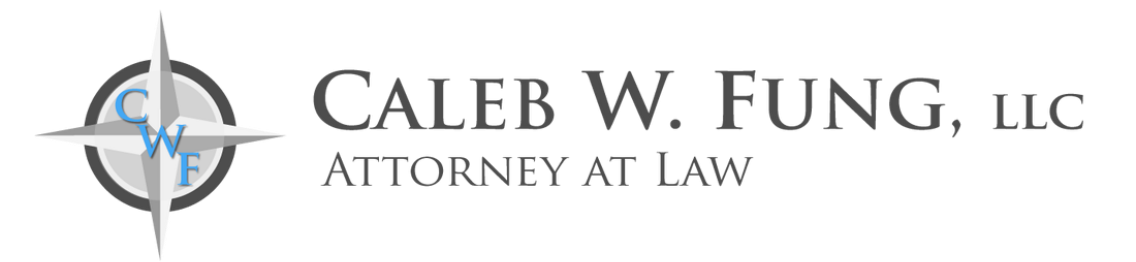 Caleb W. Fung, LLC Your Trusted Estate Planning & Business Attorney at Law